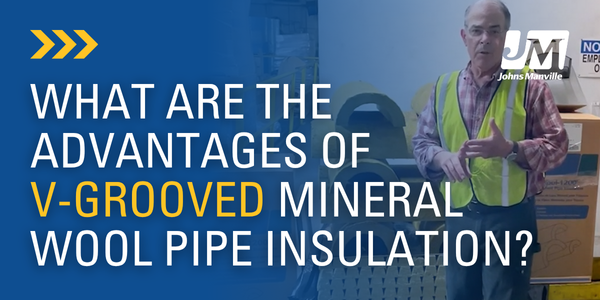 What are the Advantages of V-Grooved Mineral Wool Pipe Insulation?