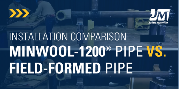 MinWool-1200® Pipe vs. Field-Formed Pipe