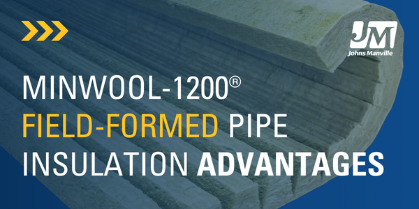 MinWool-1200® Field-Formed Pipe Advantages