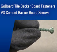GoBoard® Tile Backer Board Fasteners VS Cement Backer Board Screws