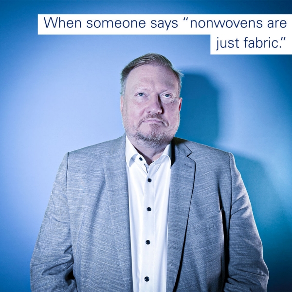 When someone says “nonwovens are just fabric.” When someone says “nonwovens are just fabric.”